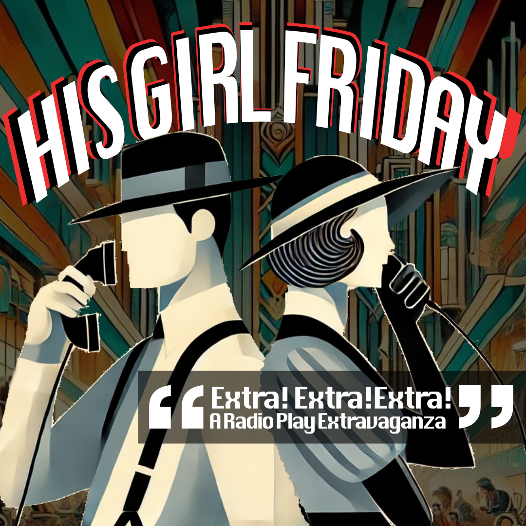 His Girl Friday | May 10 and May 15, 7.30 pm